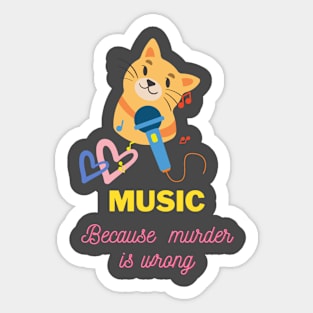 Music because murder is wrong Sticker